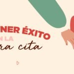 Consejos para citas: cómo tener una primera cita exitosa